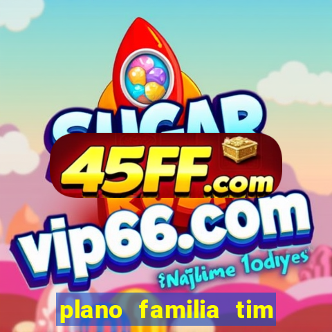 plano familia tim 3 chips